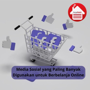 Ini Dia Media Sosial Paling Banyak Digunakan Belanja Online