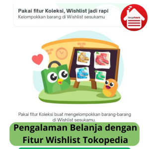 Ini Dia Pengalaman Belanja dengan Fitur Wishlist Tokopedia