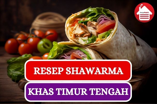 Resep Otentik Shawarma: Hidangan Street Food yang Mendunia